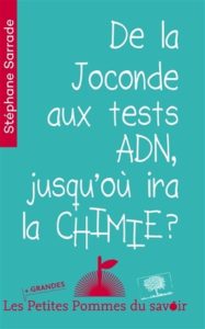 De la Joconde aux tests ADN, jusqu'où ira la chimie ? (S. Sarrade, Le Pommier, 2015)